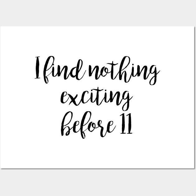 Gilmore Girls - I find nothing exciting before 11 Wall Art by qpdesignco